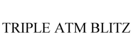 TRIPLE ATM BLITZ