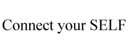 CONNECT YOUR SELF