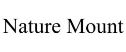 NATURE MOUNT