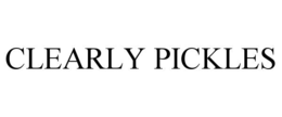 CLEARLY PICKLES