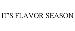 IT'S FLAVOR SEASON
