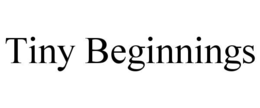 TINY BEGINNINGS