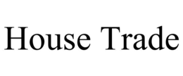 HOUSE TRADE