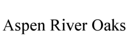 ASPEN RIVER OAKS