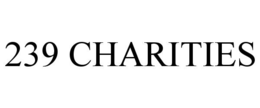 239 CHARITIES