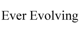 EVER EVOLVING