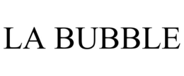 LA BUBBLE