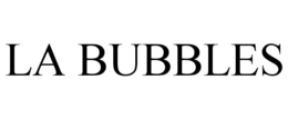 LA BUBBLES