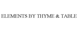 ELEMENTS BY THYME & TABLE