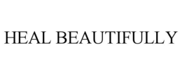 HEAL BEAUTIFULLY