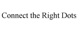 CONNECT THE RIGHT DOTS