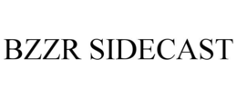 BZZR SIDECAST