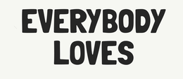 EVERYBODY LOVES