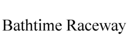 BATHTIME RACEWAY