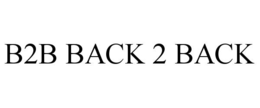 B2B BACK 2 BACK