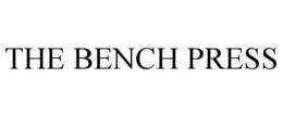 THE BENCH PRESS