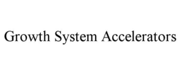 GROWTH SYSTEM ACCELERATORS