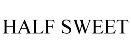 HALF SWEET