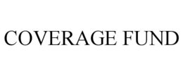 COVERAGE FUND