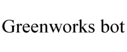 GREENWORKS BOT