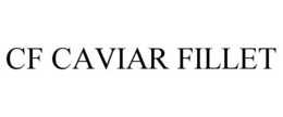 CF CAVIAR FILLET
