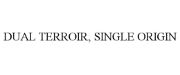 DUAL TERROIR, SINGLE ORIGIN