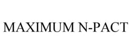 MAXIMUM N-PACT