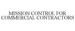 MISSION CONTROL FOR COMMERCIAL CONTRACTORS