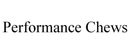 PERFORMANCE CHEWS