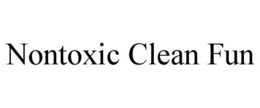NONTOXIC CLEAN FUN