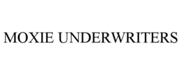 MOXIE UNDERWRITERS