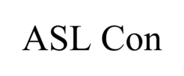 ASL CON