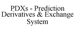 PDXS - PREDICTION DERIVATIVES & EXCHANGE SYSTEM