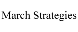 MARCH STRATEGIES