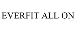 EVERFIT ALL ON