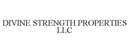 DIVINE STRENGTH PROPERTIES LLC