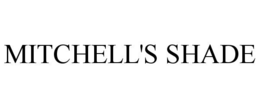 MITCHELL'S SHADE