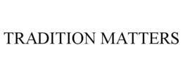 TRADITION MATTERS