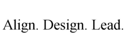 ALIGN. DESIGN. LEAD.