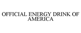 OFFICIAL ENERGY DRINK OF AMERICA