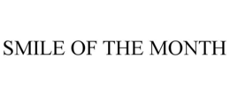 SMILE OF THE MONTH