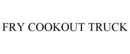 FRY COOKOUT TRUCK
