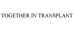 TOGETHER IN TRANSPLANT