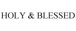 HOLY & BLESSED