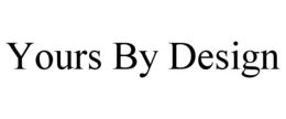 YOURS BY DESIGN