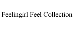 FEELINGIRL FEEL COLLECTION