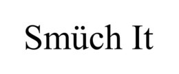 SMÜCH IT