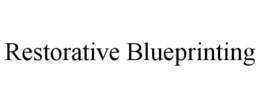 RESTORATIVE BLUEPRINTING