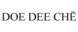 DOE DEE CHĒ