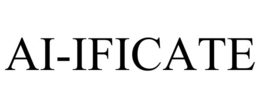 AI-IFICATE